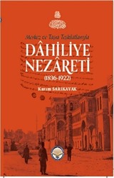 Merkez ve Taşra Teşkilatlarıyla Dahiliye Nezareti (1836-1922) (Ciltli)