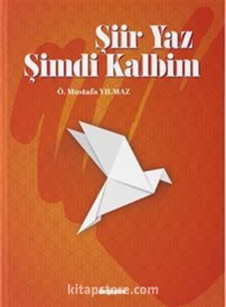 Şiir Yaz Şimdi Kalbim