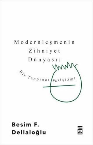 Modernleşmenin Zihniyet Dünyası: Bir Tanpınar Fetişizmi