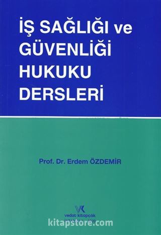 İş Sağlığı ve Güvenliği Hukuku Dersleri