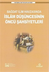 Bağdat İlim Havzasında İslam Düşüncesinin Öncü Şahsiyetleri