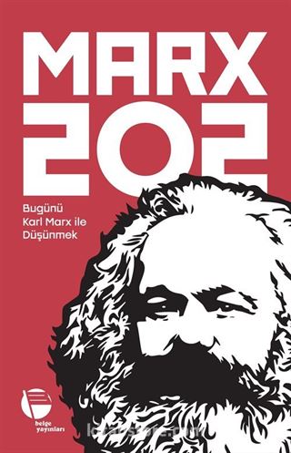 MARX 202 Bugünü Karl Marx ile Düşünmek