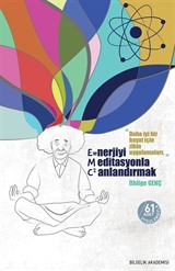 Enerjiyi Meditasyonla Canlandırmak (E=MC²)