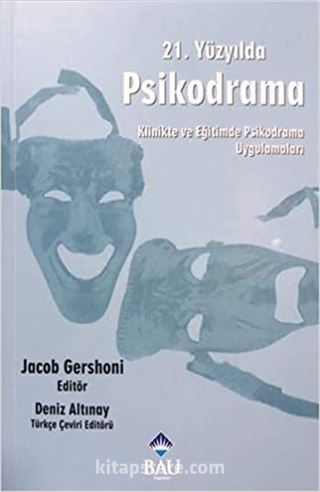 21. Yüzyılda Psikodrama Klinikte ve Eğitimde Psikodrama Uygulamaları
