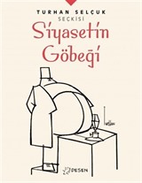 Turhan Selçuk Seçkisi: Siyasetin Göbeği