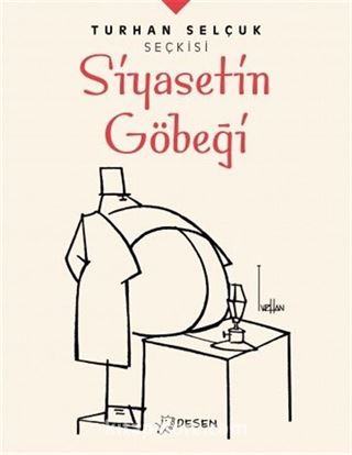 Turhan Selçuk Seçkisi: Siyasetin Göbeği