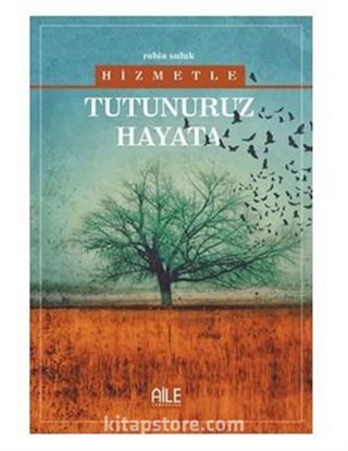 Hizmetle Tutunuruz Hayata