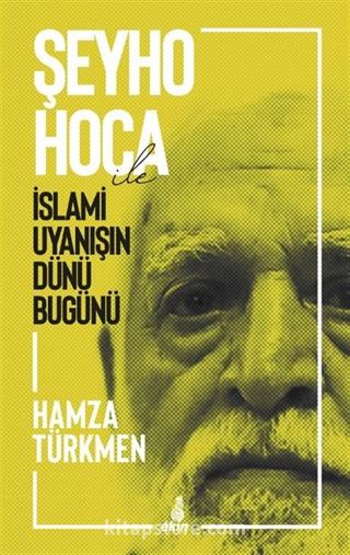 Şeyho Hoca İle İslami Uyanışın Dünü Bugünü