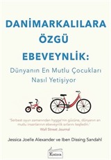 Danimarkalılara Özgü Ebeveynlik: Dünyanın En Mutlu Çocukları Nasıl Yetişiyor