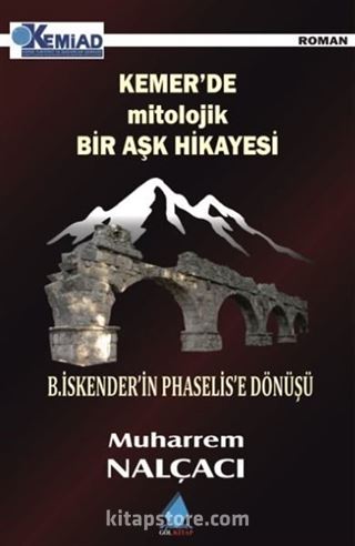 Kemer'de Mitolojik Bir Aşk Hikayesi B.İskender'in Phaselis'e Dönüşü