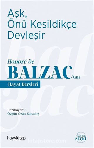 Aşk, Önü Kesildikçe Devleşir / Honoré de Balzac'tan Hayat Dersleri