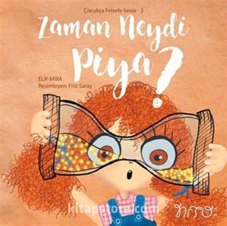 Zaman Neydi Piya? / Çocukça Felsefe Serisi 2