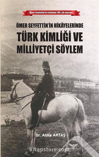 Ömer Seyfettin'in Hikayelerinde Türk Kimliği ve Milliyetçi Söylem