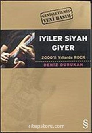 İyiler Siyah Giyer 2000'li Yıllarda Rock