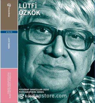 Eczacıbaşı Fotoğraf Sanatçıları Dizisi 11: Lütfi Özkök Retrospektifi
