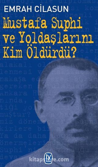 Mustafa Suphi ve Yoldaşlarını Kim Öldürdü?