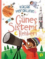 Küçük Meraklının Güneş Sistemi Rehberi