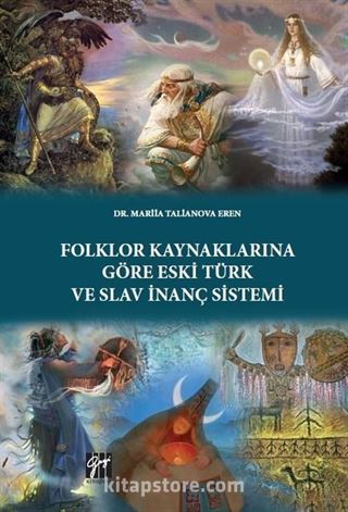 Folklor Kaynaklarına Göre Eski Türk ve Slav İnanç Sistemi