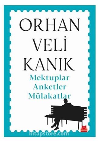 Mektuplar Anketler Mülakatlar / Orhan Veli Kanık