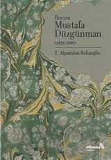 Doğumunun 100. Yılında Hocam Mustafa Düzgünman (1920-1990)