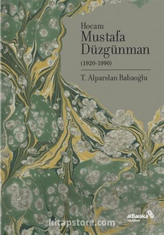 Doğumunun 100. Yılında Hocam Mustafa Düzgünman (1920-1990)