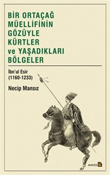 Bir Ortaçağ Müellifinin Gözüyle Kürtler ve Yaşadıkları Bölgeler İbnu'l Esir (1160-1233)