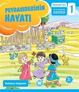 Peygamberimin Hayatı / İlkokullar İçin Peygamberim Serisi 1