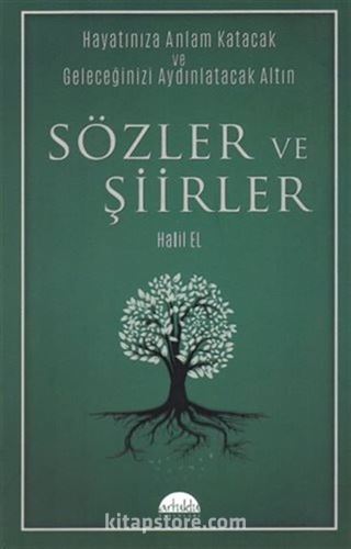 Hayatınıza Anlam Katacak ve Geleceğinizi Aydınlatacak Altın Sözler ve Şiirler