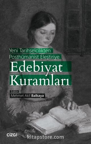 Yeni Tarihselcilikten Posthümanist Eleştiriye Edebiyat Kuramları