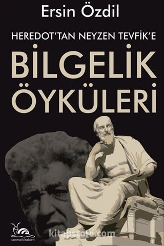 Heredot'tan Neyzen Tevfik'e Bilgelik Öyküleri