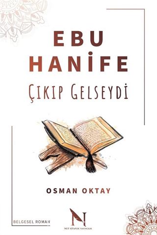 Ebu Hanife Çıkıp Gelseydi