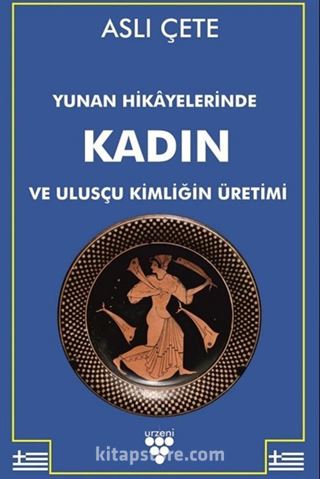 Yunan Hikayelerinde Kadın ve Ulusçu Kimliğin Üretimi