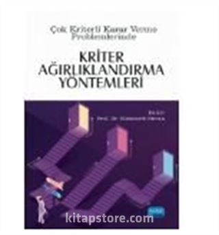 Çok Kriterli Karar Verme Problemlerinde Kriter Ağırlı Klandırma Yöntemleri