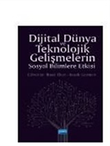 Dijital Dünya ve Teknolojik Gelişmelerin Sosyal Bilimlere Etkisi