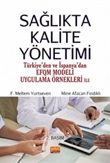 Sağlıkta Kalite Yönetimi (Türkiye'den ve İspanya'dan EFQM Modeli Uygulama Örnekleri ile)