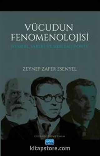 Vücudun Fenomenolojisi Husserl, Sartre Ve Merleau-Ponty