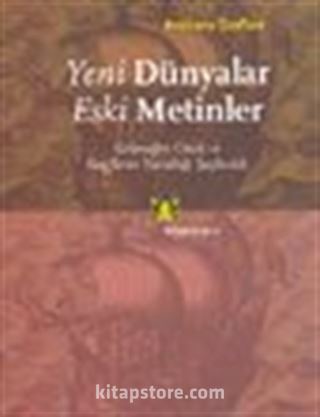 Yeni Dünyalar Eski Metinler : Geleneğin Gücü ve Keşiflerin Yarattığı Şaşkınlık