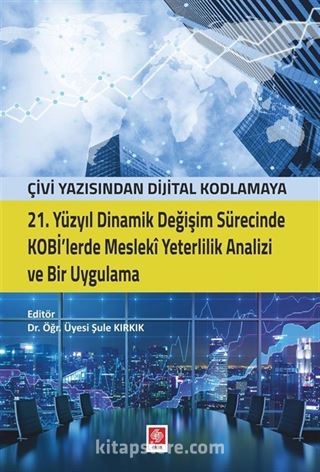 21. Yüzyıl Dinamik Değişim Sürecinde Kobi'lerde Mesleki Yeterlilik Analizi ve Bir Uygulama