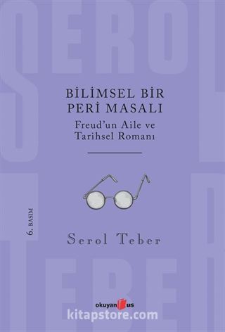 Bilimsel Bir Peri Masalı - Freud'un Aile ve Tarihsel Romanı