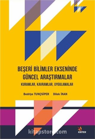 Beşeri Bilimler Ekseninde Güncel Araştırmalar: Kuramlar, Kavramlar, Uygulamalar