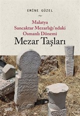 Malatya Sancaktar Mezarlığı'ndaki Osmanlı Dönemi Mezar Taşları