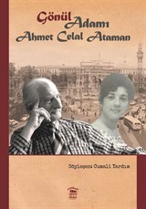 'Gönül' Adamı: Ahmet Celal Ataman