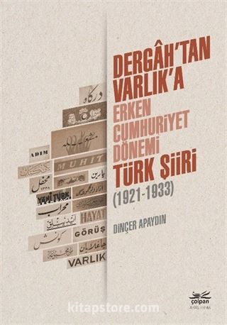 Dergah'tan Varlık'a - Erken Cumhuriyet Dönemi Türk Şiiri (1921-1933)