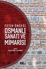 Fetih Öncesi Osmanlı Sanatı ve Mimarisi