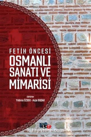 Fetih Öncesi Osmanlı Sanatı ve Mimarisi