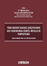 Türk Medeni Hukuku Çerçevesinde Aile Hukukunda Güncel Meseleler Sempozyumu (Onur Konuğu Prof. Dr. Hüseyin Hatemi)