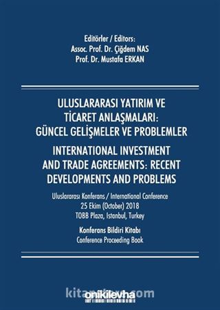 Uluslararası Yatırım ve Ticaret Anlaşmaları: Güncel Gelişmeler ve Problemler / Internatıonal Investment And Trade Agreements: Recent Developments And Problems