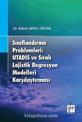 Sınıflandırma Problemleri: Utadıs ve Sıralı Lojistik Regresyon Modelleri Karşılaştırması