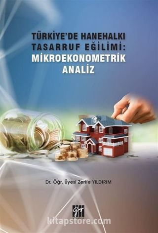 Türkiye'de Hanehalkı Tasarruf Eğilimi: Mikroekonometrik Analiz