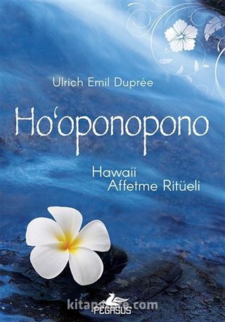 Ho'Oponopono: Hawaii Affetme Ritüeli